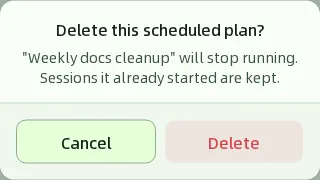 削除の確認ダイアログ。「Delete this scheduled plan?」と表示され、「Weekly docs cleanup」は実行されなくなるが、すでに開始されたセッションは残ることが説明されている